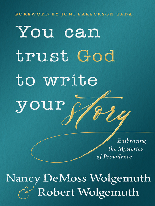 Title details for You Can Trust God to Write Your Story by Nancy DeMoss Wolgemuth - Available